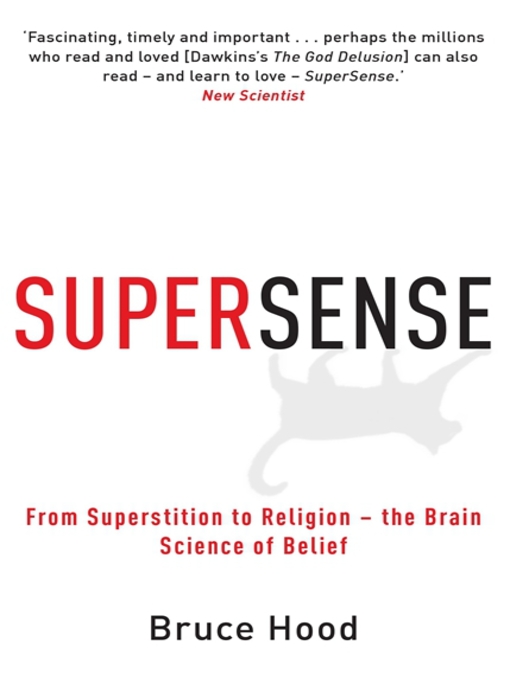 Supersense (eBook): From Superstition to Religion - The Brain Science of Belief